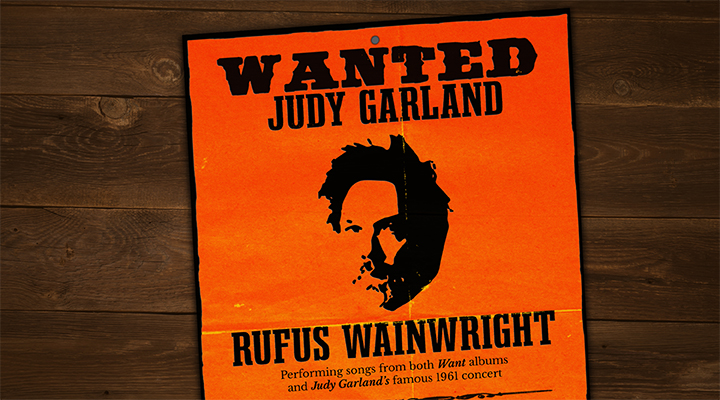 Rufus Wainwright<br />
WANTED: Judy Garland