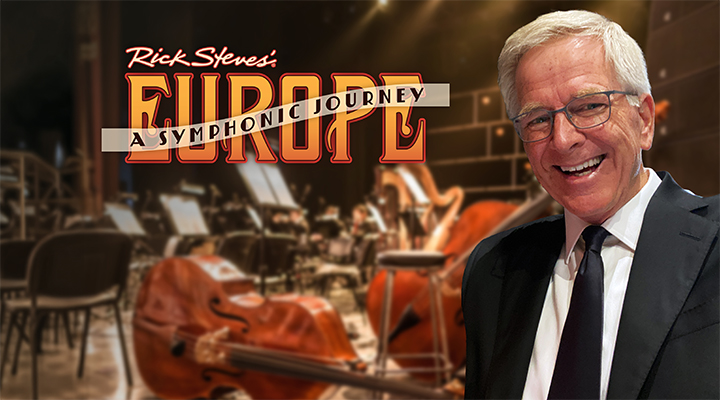 Rick Steves' Europe: A Symphonic Journey